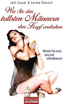 Wie Sie den tollsten Männern den Kopf verdrehen