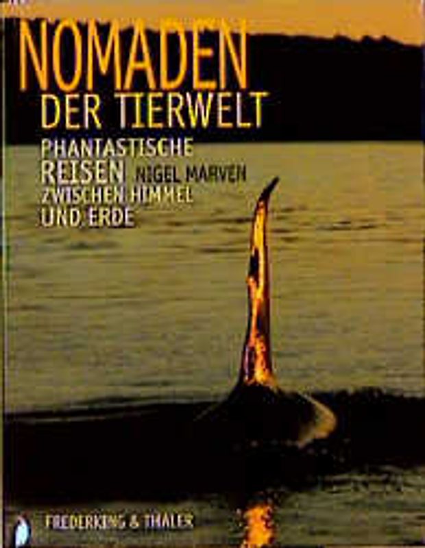 Nomaden der Tierwelt. Phantastische Reisen zwischen Himmel und Erde