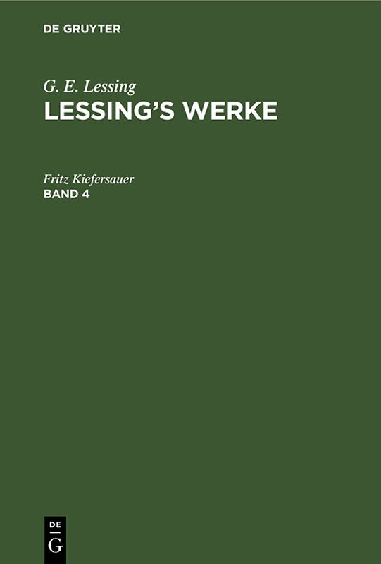 G. E. Lessing: Lessing’s Werke / G. E. Lessing: Lessing’s Werke. Band 4