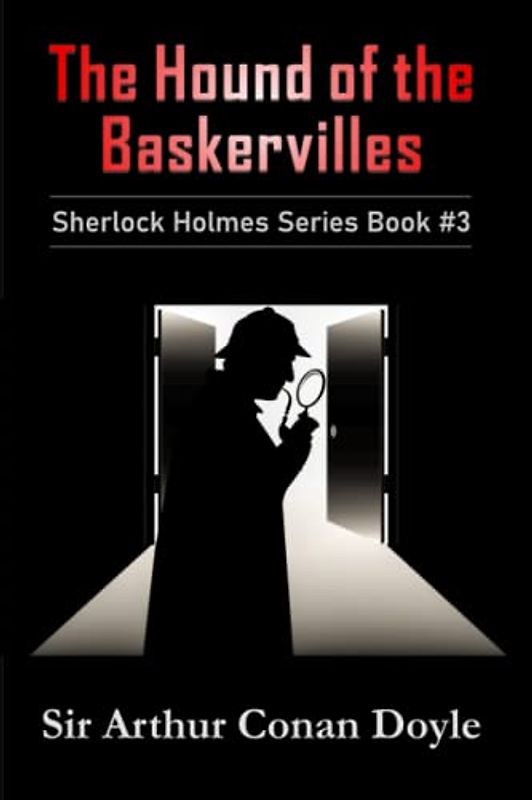 The Hound of the Baskervilles: Sherlock Holmes Series Book #3