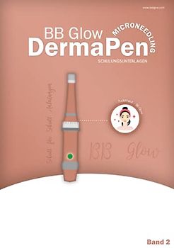 BB Glow - DermaPen - Microneedling - Schulungsunterlagen: Schwerpunkt: Foundation richtig auftragen - BB Glow mit Microneedling kombinieren - 4 - Schritt für Schritt Anleitungen