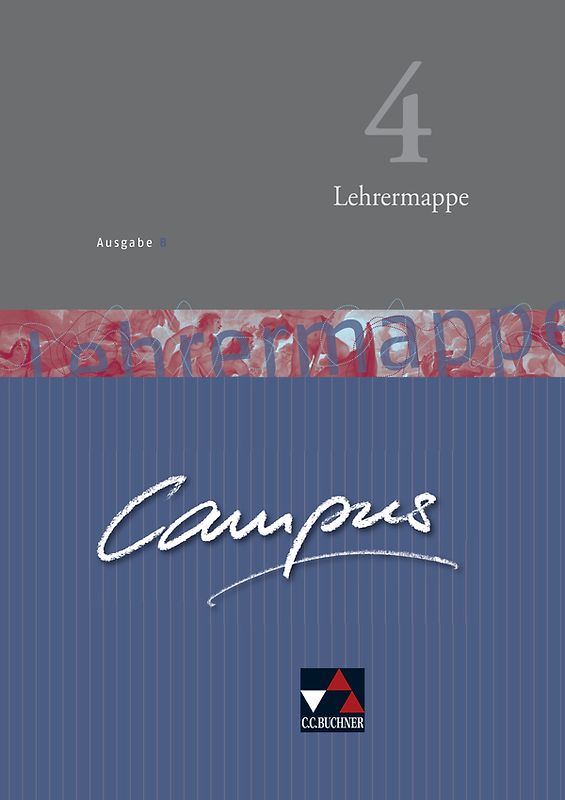 Campus - Ausgabe B. Gesamtkurs für Latein in vier Bänden / Campus B Lehrermappe Basis 4