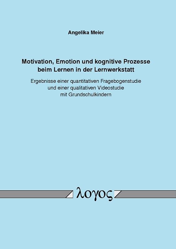 Motivation, Emotion und kognitive Prozesse beim Lernen in der Lernwerkstatt