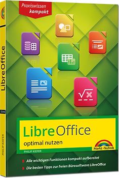 LibreOffice - Praxiswissen - Das Handbuch zur Software für Ein- und Umsteiger