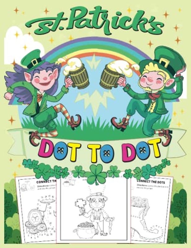 st patricks day dot to dot: St. Patrick's Day Activity Book for Toddlers, Kindergarteners and Children - Super Cute, Fun Connect the Dots saint patrick workBook