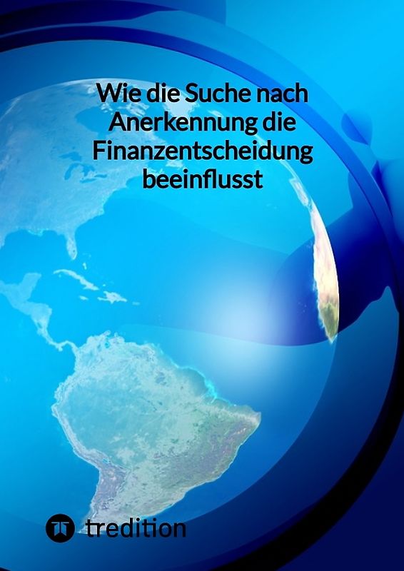 Wie die Suche nach Anerkennung die Finanzentscheidung beeinflusst