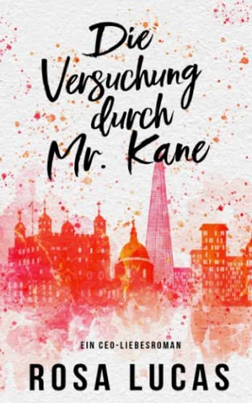 Die Versuchung durch Mr. Kane: Ein CEO-Liebesroman (London-Mister-Reihe, Band 2)