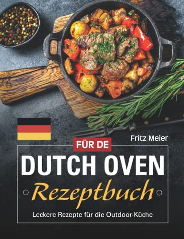 Dutch Oven Rezeptbuch: Leckere Rezepte für die Outdoor-Küche