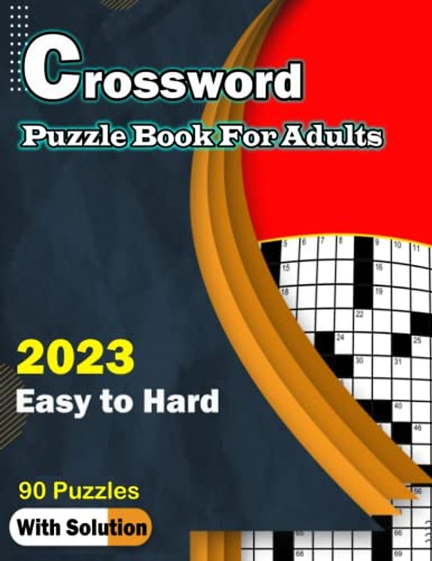 2023 Crossword Puzzles Book For Adults Easy to Hard: Crossword Brain Game Book For Puzzle Lovers Adults and Seniors To Make Your Day Enjoyable