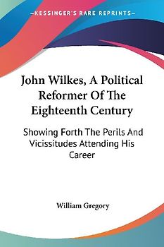 John Wilkes, A Political Reformer Of The Eighteenth Century