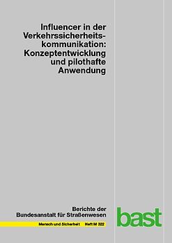 Influencer in der Verkehrssicherheitskommunikation: Konzeptentwicklung und pilothafte Anwendung