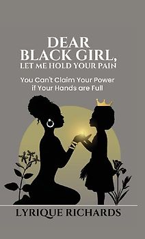 Dear Black Girl, Let Me Hold Your Pain