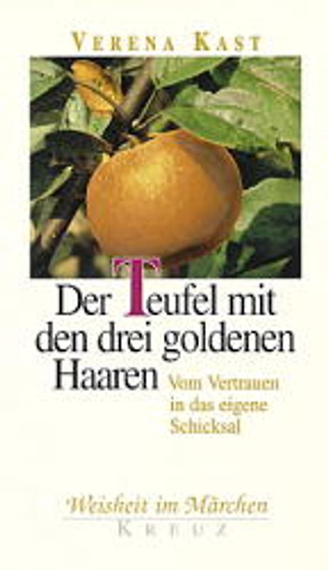 Der Teufel mit den drei goldenen Haaren. Vom Vertrauen in das eigene Schicksal