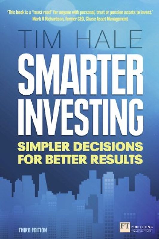 Smarter Investing: Simpler Decisions for Better Results (Financial Times Series)