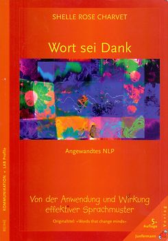 Wort sei Dank: Von der Anwendung und Wirkung effektiver Sprachmuster - Shelle Rose Charvet [Taschenbuch, 5. Auflage 2010]