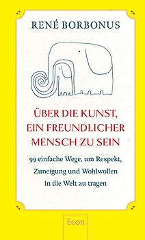 Über die Kunst, ein freundlicher Mensch zu sein