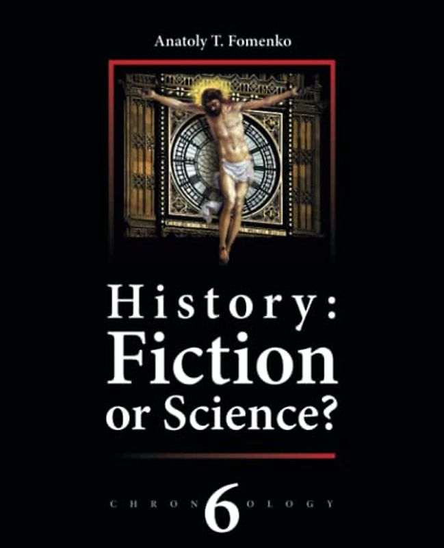 History: Fiction or Science? Mediæval World Empire • Conquest of the Promised Land (New Chronology; vol.6,part 1)