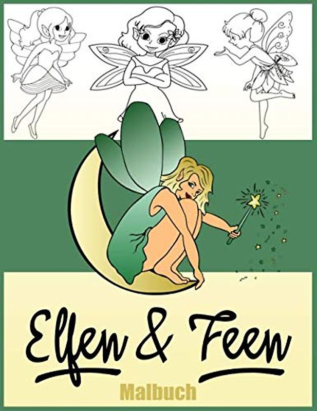 Elfen und Feen Malbuch: Zauberhafte Motive (magische Elfen, Feen, uvm) zum Ausmalen für Kinder und Erwachsene. Kreative Blöcke für Mädchen und Jungen ... und Fantasy Elfe und Fee Motiven.