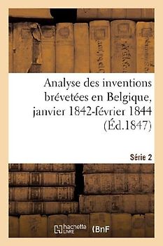 Analyse des inventions brévetées en Belgique, janvier 1842-février 1844