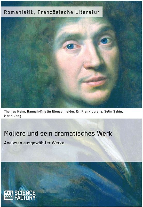 Molière und sein dramatisches Werk. Analysen ausgewählter Werke