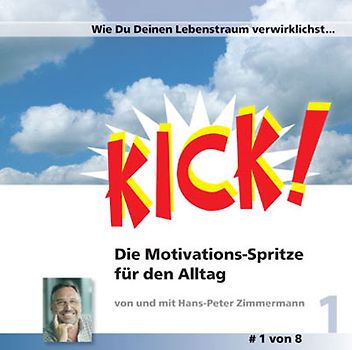 Kick! / Wie Du Deinen Lebenstraum verwirklichst