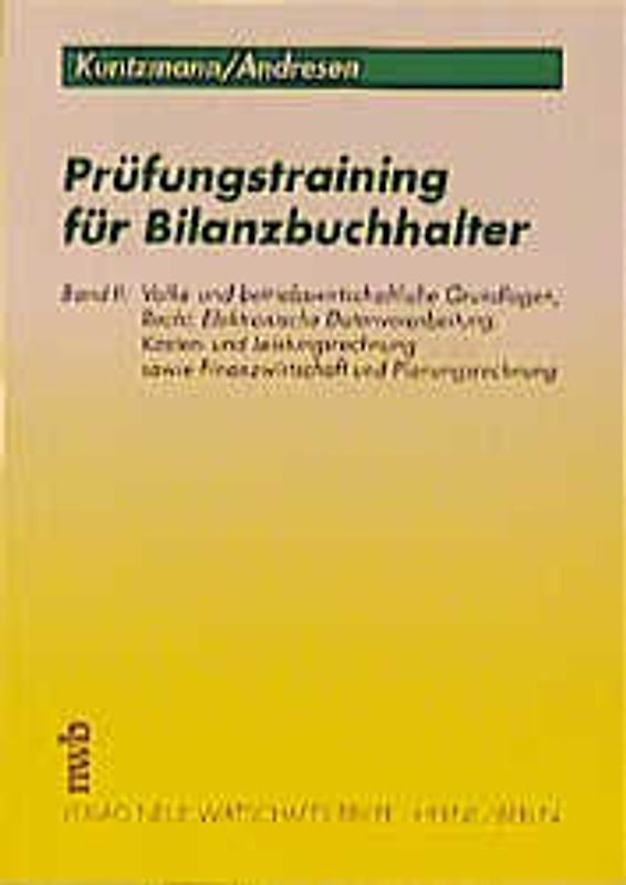 Prüfungstraining für Bilanzbuchhalter. Volks- und betriebswirtschaftliche Grundlagen, Recht, Elektronische Datenverarbeitung, Kosten- und Leistungsrechnung sowie Finanzwirtschaft und Planungsrechnung