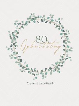 Gästebuch 80 Geburtstag: Buch zum Eintragen für Glückwünsche und die schönsten Fotos der Gäste I Geschenk für Frau oder Mann I Geschenkidee 80. Geburtstag