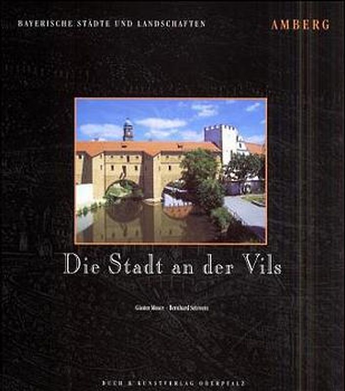 Amberg. Die Stadt an der Vils