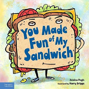 You Made Fun of My Sandwich