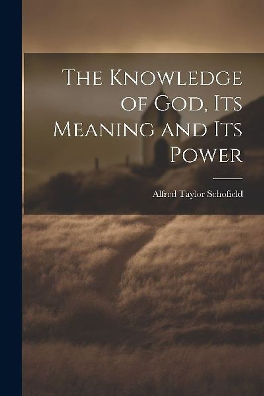 The Knowledge of God, Its Meaning and Its Power