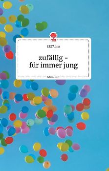 zufällig - für immer jung. Life is a Story - story.one