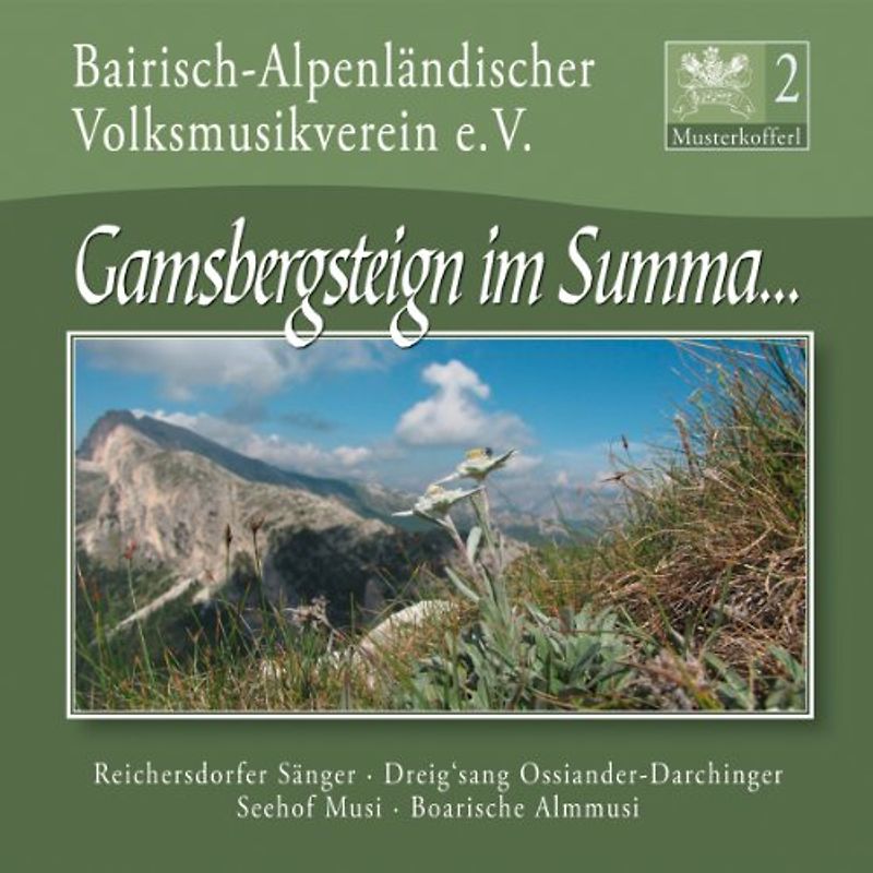 Bairisch-Alpenländischer Volksmusikverein E.V - Musterkofferl 2-Gamsbergsteign Im Summ