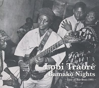 Traore,Lobi - Bamako Nights: Live at Bar Bozo 1995
