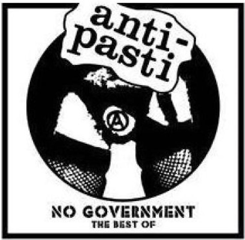 Anti-Pasti - No Government-the Best of