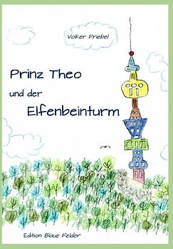 Prinz Theo und der Elfenbeinturm