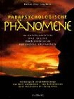 Parapsychologische Phänomene. In Experimenten das eigene übersinnliche Potential erfahren