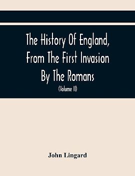 The History Of England, From The First Invasion By The Romans; To The Accession Of Henry VIII (Volume Ii)