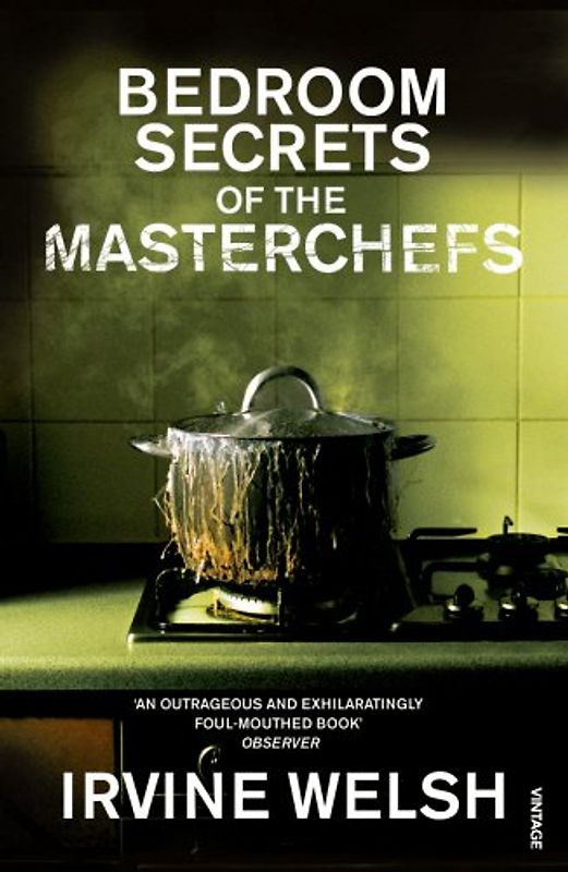 The Bedroom Secrets of the Master Chefs - Irvine Welsh