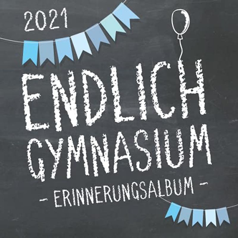 Endlich Gymnasium, Erinnerungsalbum zur Einschulung in's Gymi 2021 für Jungen: Gästebuch & Fotoalbum als Geschenk zum Schulstart am Gymnasium für angehende Schüler der 5. Klasse