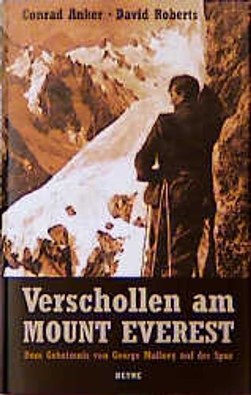 Verschollen am Mount Everest. Dem Geheimnis von George Mallory auf der Spur