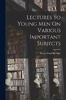 Lectures to Young Men On Various Important Subjects