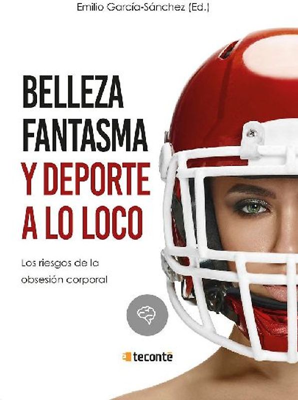 Belleza fantasma y deporte a lo loco : los riesgos de la obsesión corporal