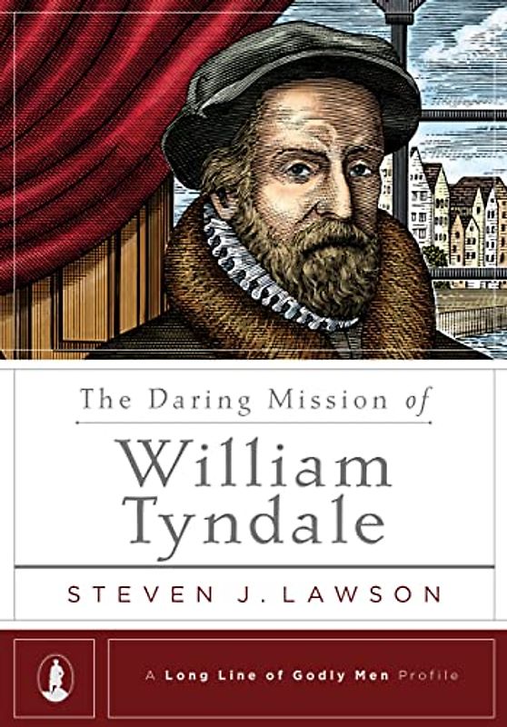 The Daring Mission of William Tyndale