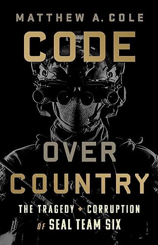 Code Over Country: The Tragedy and Corruption of SEAL Team Six