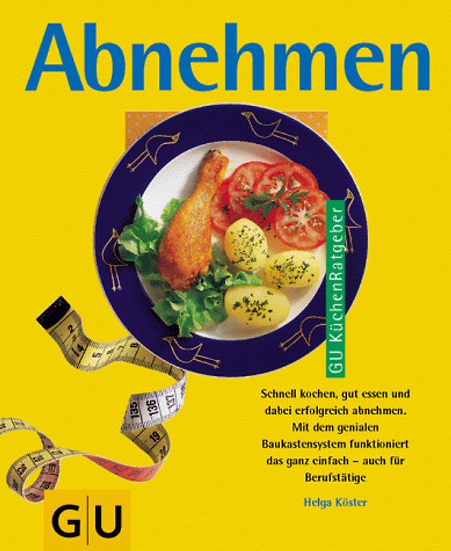 Abnehmen. Schnell kochen, gut essen und dabei erfolgreich abnehmen! Mit dem genialen Baukastensystem funktioniert das ganz einfach - auch für Berufstätige