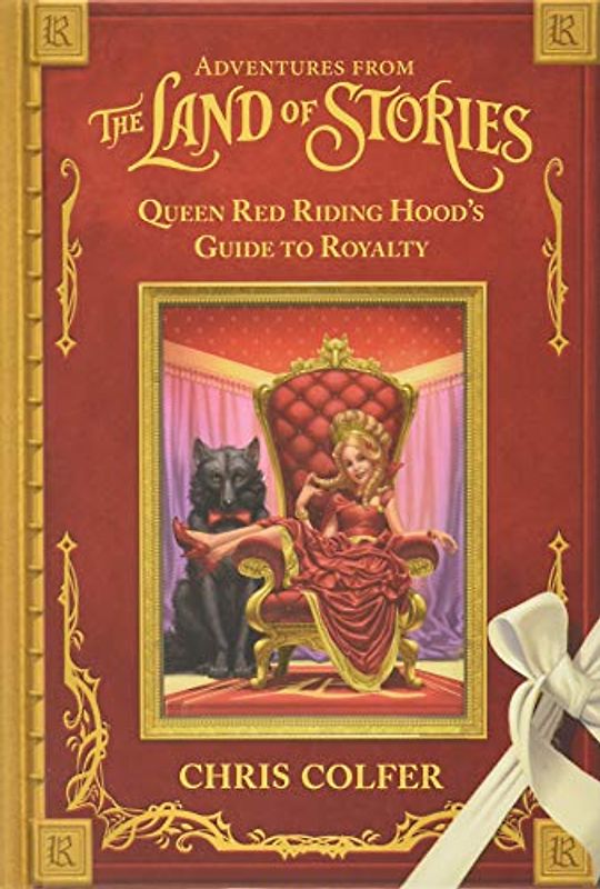 Adventures from the Land of Stories: Queen Red Riding Hood's Guide to Royalty