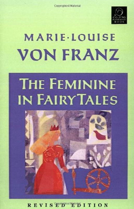 Feminine in Fairy Tales - Marie-Louise Von Franz