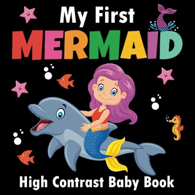 My First Mermaid High Contrast Baby Book - 0-12 months: Simple Black and White Patterns to Develop Your Babies Eyesight, Gift Idea for ... Mom