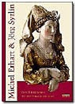 Michel Erhart und Jörg Syrlin. Zwei Hauptmeister der Ulmer Kunst