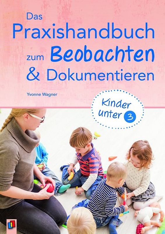 Das Praxishandbuch zum Beobachten und Dokumentieren